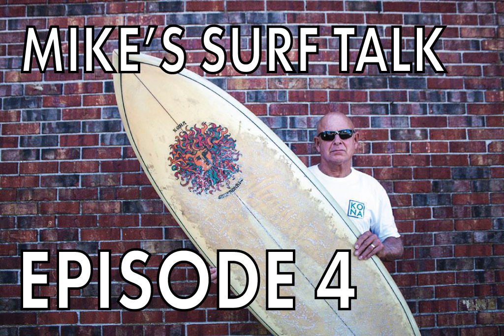 “Mike’s Surf Talk” Episode 4 Went Live!
